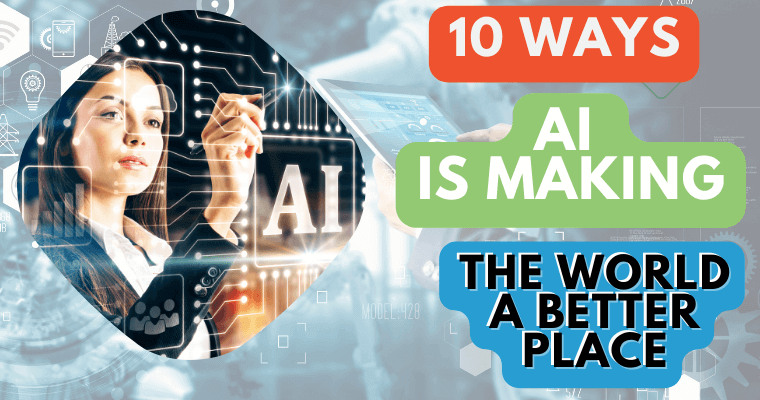 Top 10 Ways AI is Positively Transforming the World