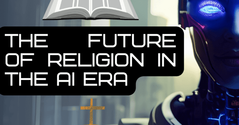 The Future of Religion in the AI Era, Top 3 Reasons Why Religion Might Change