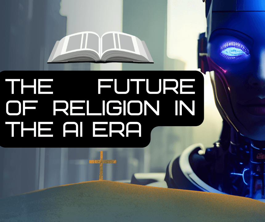 The Future of Religion in the AI Era, Top 3 Reasons Why Religion Might Change