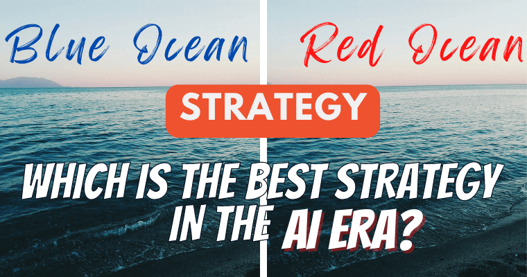 Red Ocean vs Blue Ocean Strategy: Which is the Best Strategy in the AI Era?