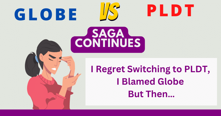 Globe Vs PLDT Saga Continues: I Regret Switching to PLDT and I Blamed Globe, But Then…