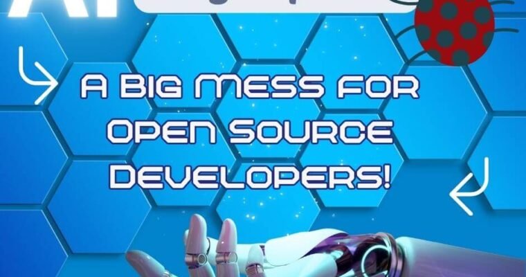 AI Bug Reports: A Big Mess for Open Source Developers!