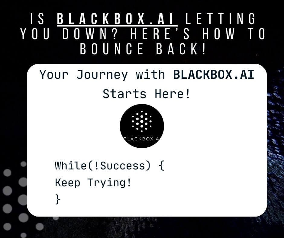 BLACKBOX.AI Can’t Hit the Mark? Join the Club! Here’s How to Keep Trying!