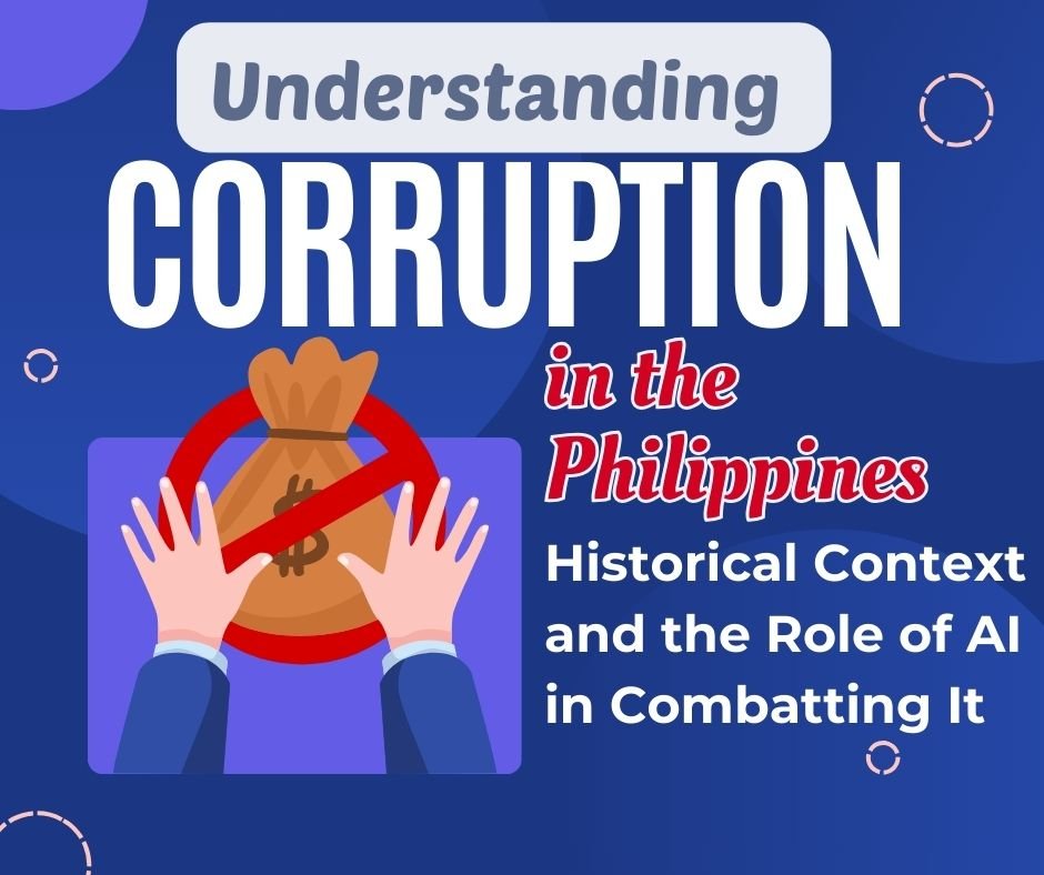 Understanding Corruption in the Philippines: Historical Context and the Role of AI in Combatting It