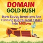 Domain Gold Rush: How Savvy Investors Are Turning Digital Real Estate into Millions