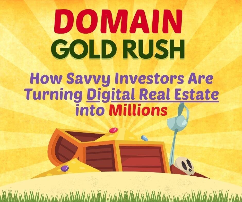 Domain Gold Rush: How Savvy Investors Are Turning Digital Real Estate into Millions