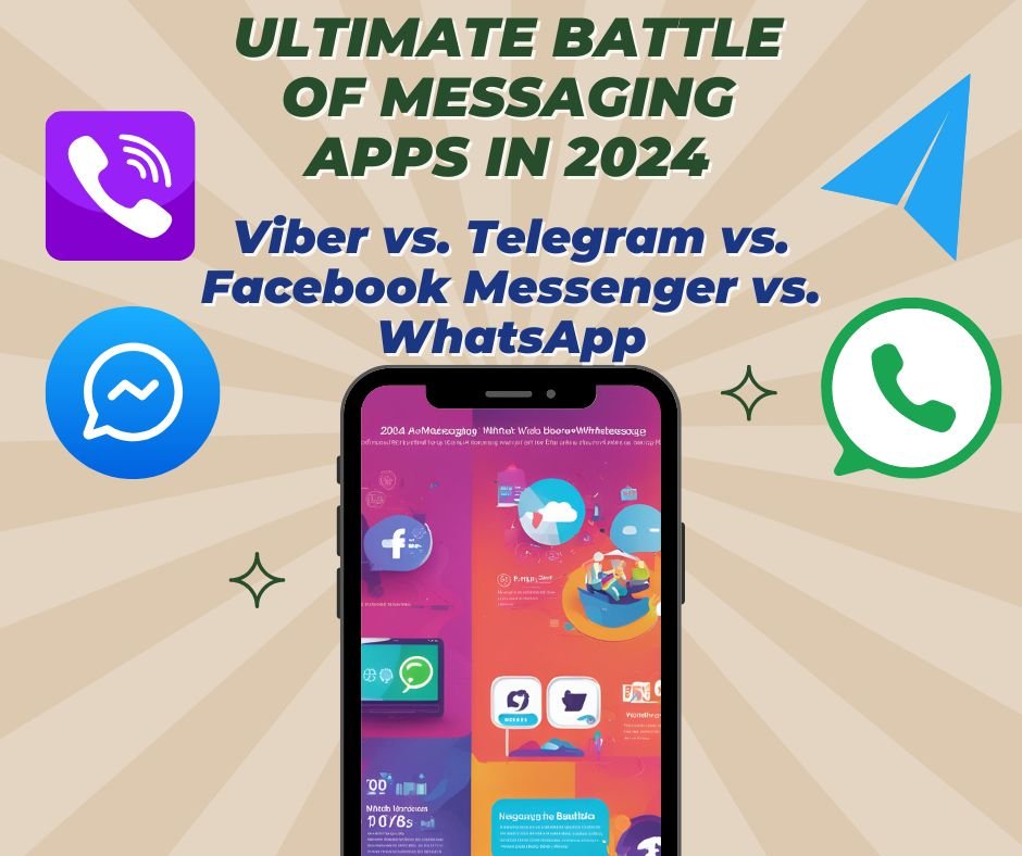 The Ultimate Battle of Messaging Apps in 2024: Viber vs. Telegram vs. Facebook Messenger vs. WhatsApp