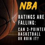 NBA Ratings Are Falling: Can Three-Pointers Save Basketball or Ruin It?