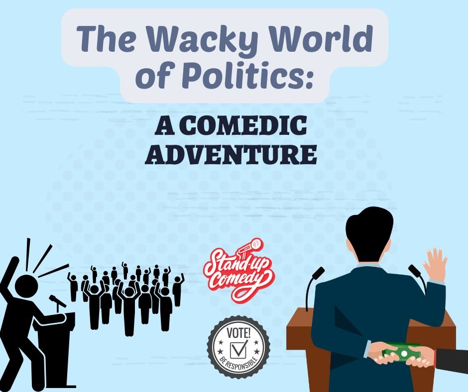 The Wacky World of Politics: A Comedic Adventure