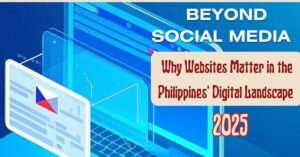 Beyond Social Media: Why Websites Matter in the Philippines' Digital Landscape 2025