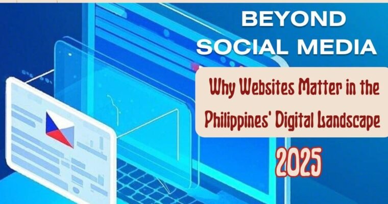 Beyond Social Media: Why Websites Matter in the Philippines’ Digital Landscape 2025