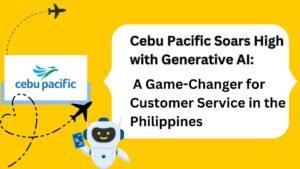 Cebu Pacific Soars High with Generative AI: A Game-Changer for Customer Service in the Philippines